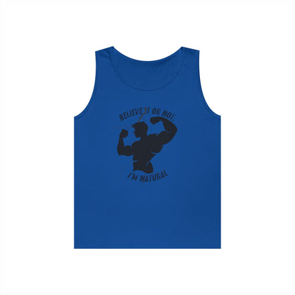 Believe it or Not. I'm Natural, Funny Gym Muscle Tank Top, Natural Lifter, Ego Jokes, Workout Sleeveless Tee, Fitness Humor, Weightlifting Top