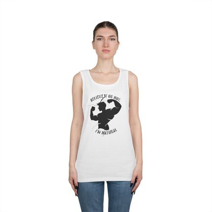 Believe it or Not. I'm Natural, Funny Gym Muscle Tank Top, Natural Lifter, Ego Jokes, Workout Sleeveless Tee, Fitness Humor, Weightlifting Top