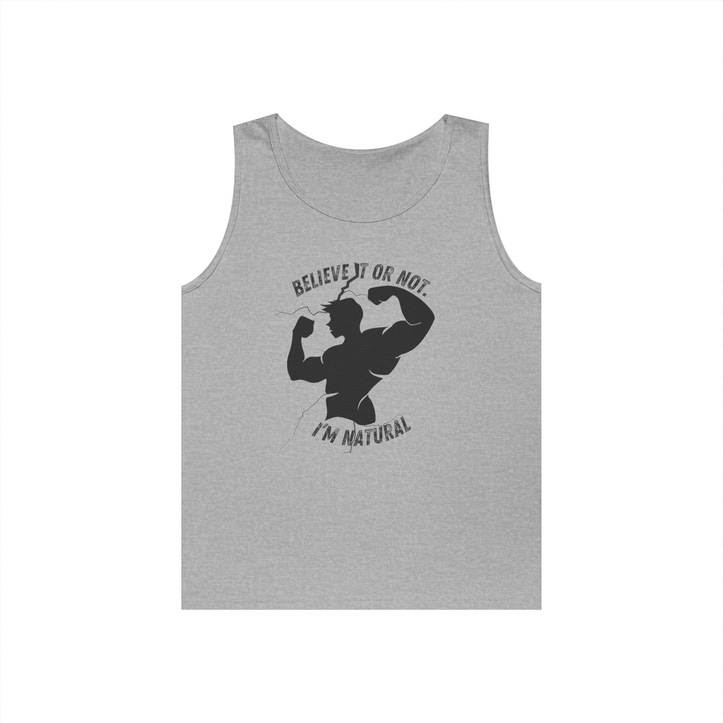 Believe it or Not. I'm Natural, Funny Gym Muscle Tank Top, Natural Lifter, Ego Jokes, Workout Sleeveless Tee, Fitness Humor, Weightlifting Top