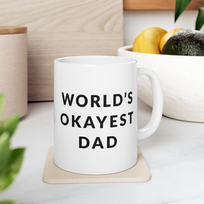 World's Okayest Dad Ceramic Mug - Funny Coffee Cup for Father's Day, Gift for Dad, Kitchen Decor, Unique Present