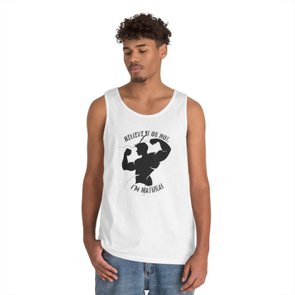 Believe it or Not. I'm Natural, Funny Gym Muscle Tank Top, Natural Lifter, Ego Jokes, Workout Sleeveless Tee, Fitness Humor, Weightlifting Top